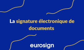La signature électronique de documents avec Eurosign