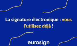La signature électronique : vous l’utilisez déjà !