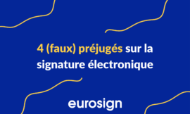 4 (faux) préjugés sur la signature électronique