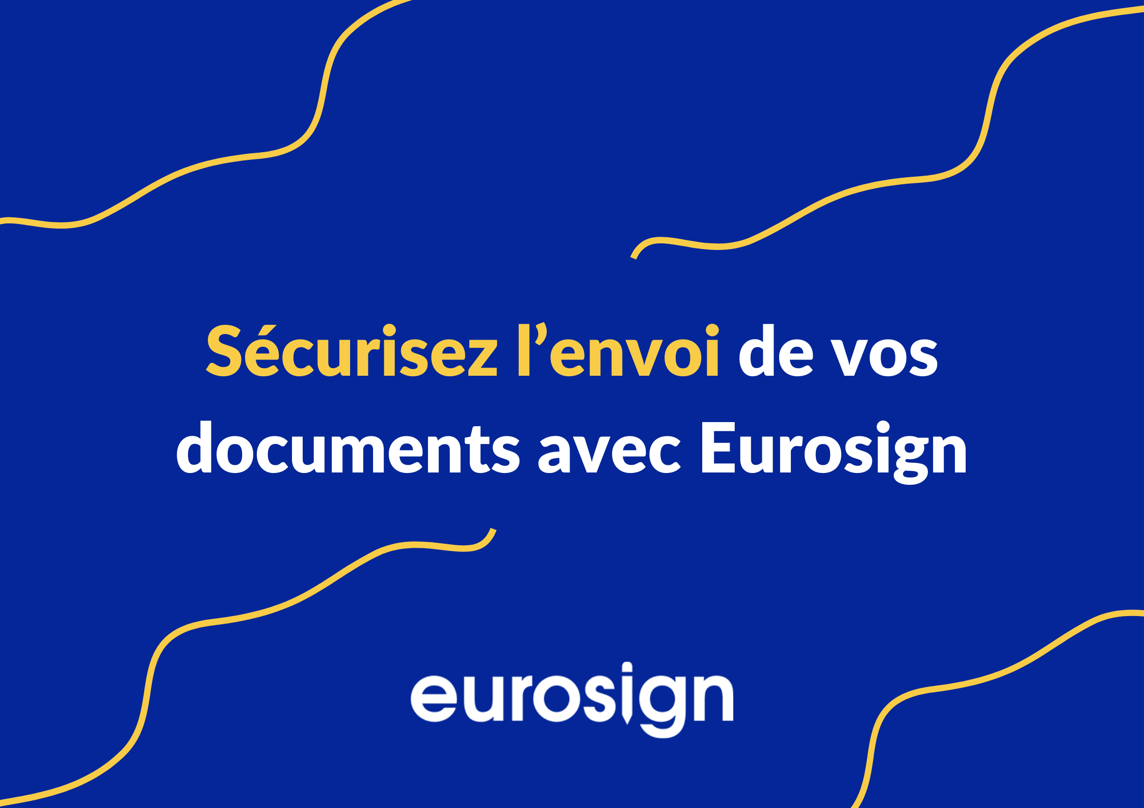 Sécurisez l’envoi de vos documents avec Eurosign