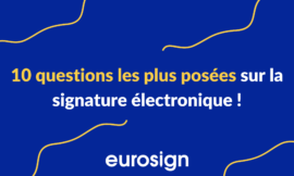 10 questions les plus posées sur la signature électronique !