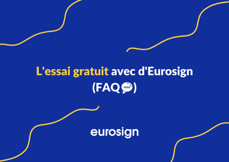 L’essai gratuit de la signature électronique d’Eurosign (FAQ 💬)