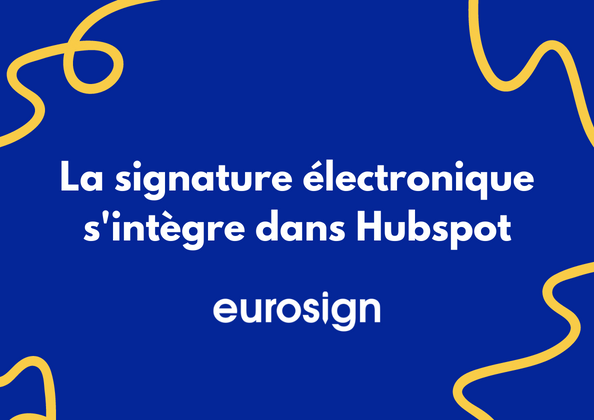 La signature électronique d’Eurosign arrive dans Hubspot